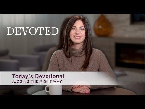 Devoted: Judging The Right Way (Romans 14:4)