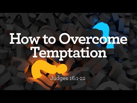 Judges 16:1-22 How To Overcome Temptation | Matthew Dodd