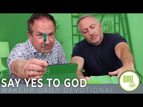WakeUp Daily Devotional | Say Yes to God | Psalm 139:7-8