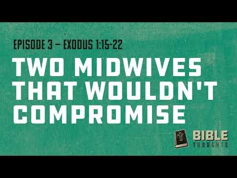 Bible Thoughts — Episode 3 — Two Midwives That Wouldn't Compromise— Exodus 1:15-22