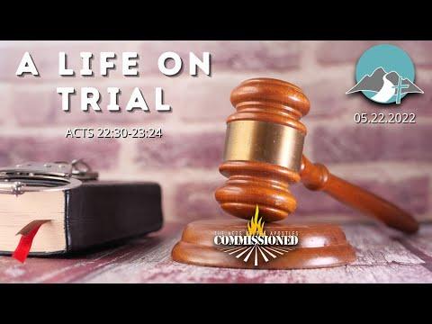 A Life on Trial (Acts 22:30–23:24)