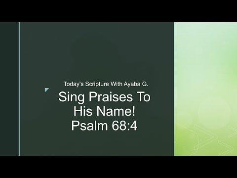 Sing Praises To His Name! Psalm 68:4 Today's Scripture With Ayaba G.
