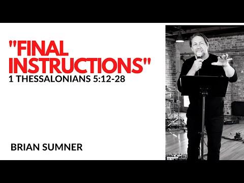 BRIAN SUMNER - 1 THESSALONIANS 5:12-28 - FINAL INSTRUCTIONS - 2019