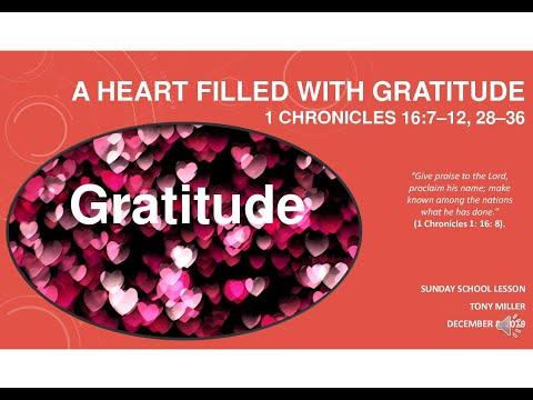 SUNDAY SCHOOL LESSON, A Heart Filled With Gratitude, DECEMBER 8, 2019, 1 CHRONICLES 16:7–12, 28–36