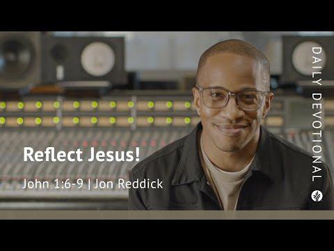 Reflect Jesus! | John 1:6–9 | Our Daily Bread Video Devotional