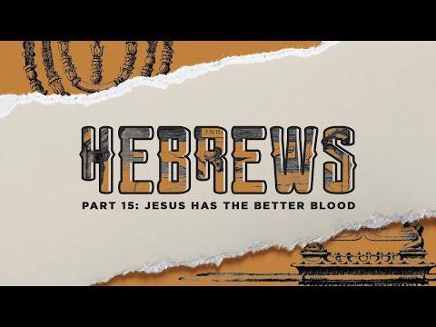 Pastor Josh Blevins | Jesus has the Better Blood | Hebrews 9:14-28-10:1-4