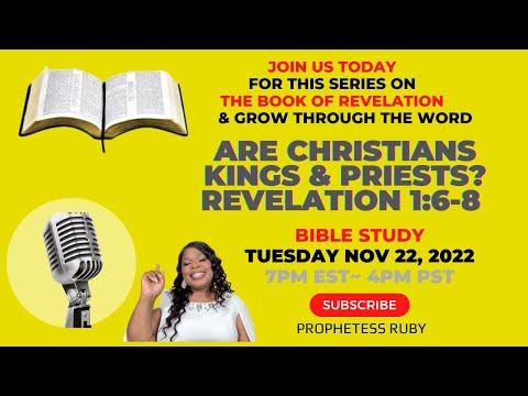 Are Christians Kings & Priests? Revelation 1:6-8 Bible Study