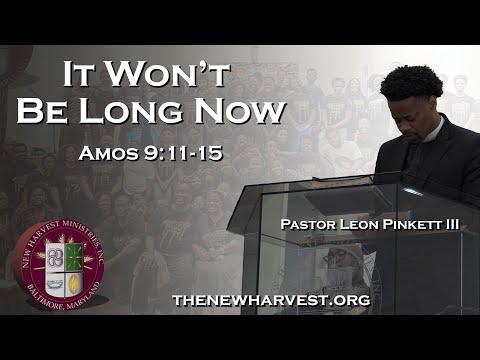 It Won’t Be Long Now | Amos 9:11-15 | Mother's Day Service