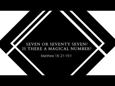 Seven or seventy seven?  Is there a magical number? | Matthew 18:21 - 19:1
