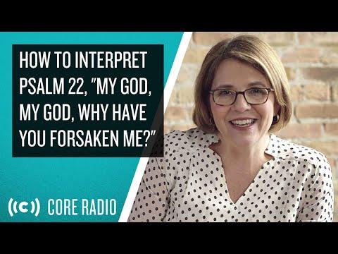 How To Interpret Psalm 22, 'My God, My God, why have You forsaken Me?' - Nancy Guthrie