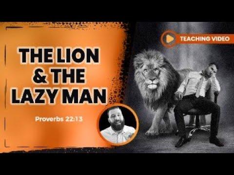 THE LION & THE LAZY MAN | Proverbs 22:13