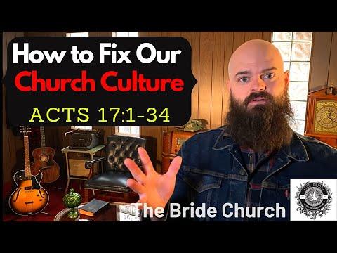 How To Fix Our Church Culture - Acts 17:1-34