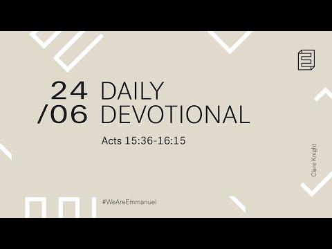 Daily Devotion with Clare Knight // Acts 15:36-16:15