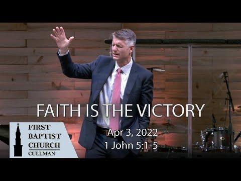 Apr 3, 2022 - Faith is the Victory - 1 John 5:1-5 - Tom Richter