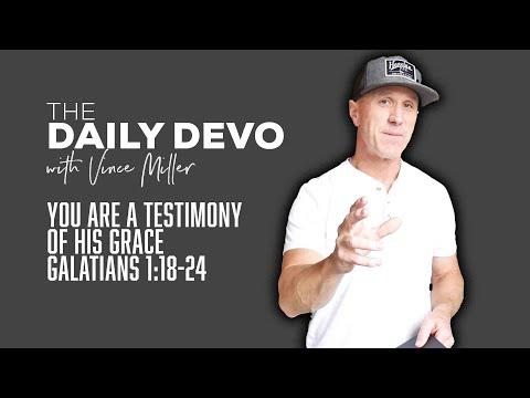 You Are A Testimony Of His Grace | Devotional | Galatians 1:18-24