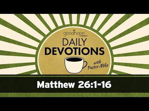 Matthew 26:1-16 // Daily Devotions with Pastor Mike