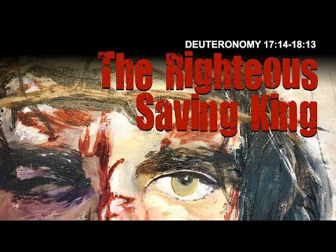 The Righteous Saving King Deut 17:14-18:13 06.12.2021