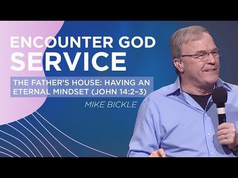 The Father’s House: Having an Eternal Mindset (John 14:2-3) | Mike Bickle