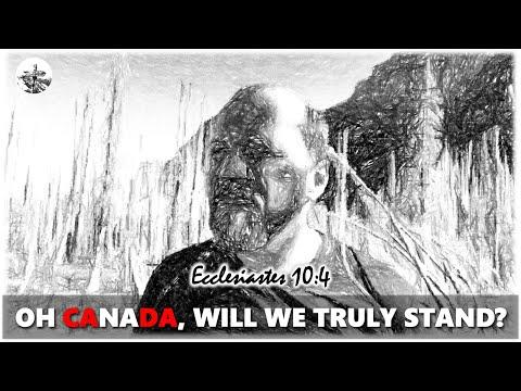 Ecclesiastes 10:4 ... OH CANADA, WILL WE TRULY STAND? | Pastor George Nemec