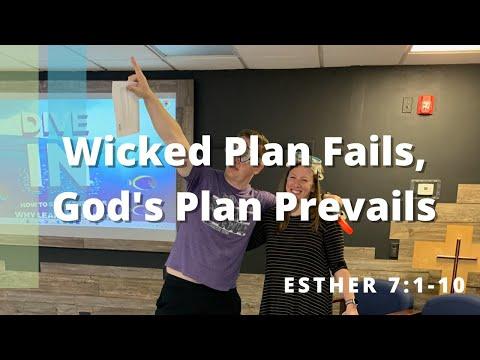 Wicked Plans Fail, God’s Plan Prevails - Esther 6:14-7:1-10