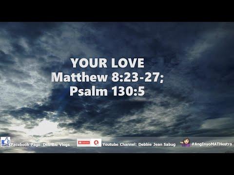 YOUR LOVE (Matthew 8:23-27; Psalm 130:5) #AngInyoMATHestra