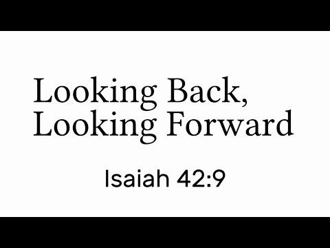 1/3/21 - Looking Back, Looking Forward - Isaiah 42:9