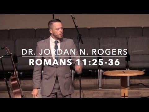 God's Plan for Israel (Part 3) - Romans 11:25-36 (6.30.19) - Dr. Jordan N. Rogers