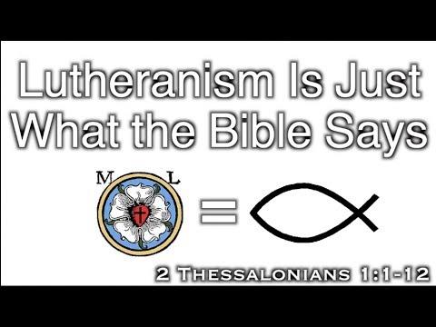 Lutheranism Is Just What the Bible Says (2 Thess. 1:1-12)