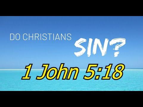 Does 1 John 5:18 Mean Christians Don't Sin?