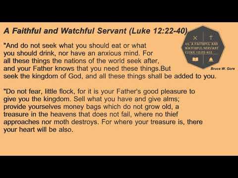 42. A Faithful and Watchful Servant (Luke 12:22-40)