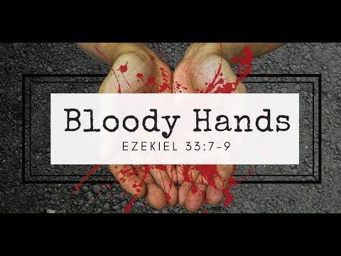 Bloody Hands | Pastor Bezaleel Cummings | Ezekiel 33:7-9