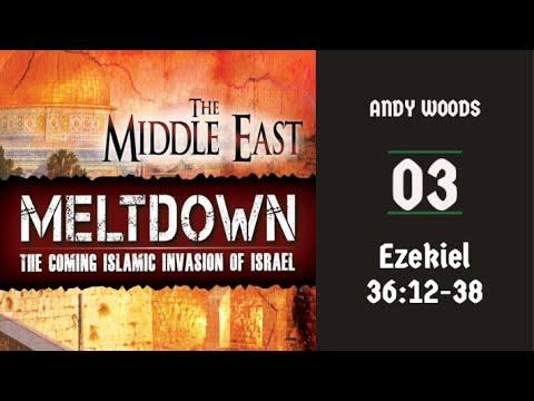 Middle East Meltdown 03 - Ezekiel 36. Ezek. 36:12-21