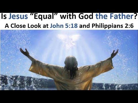 Is Jesus “Equal” with God the Father? A Close Look at John 5:18 and Philippians 2:6