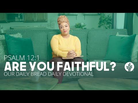 Are You Faithful? | Psalm 12:1 | Our Daily Bread Video Devotional