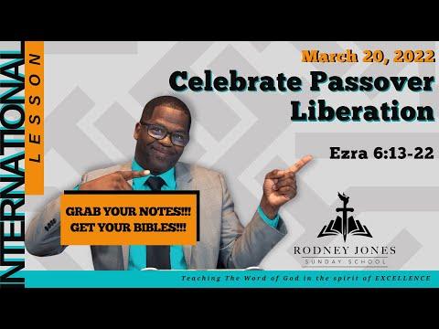 Celebrate Passover Liberation, Ezra 6:13-22, March 20, 2022, Sunday school lesson
