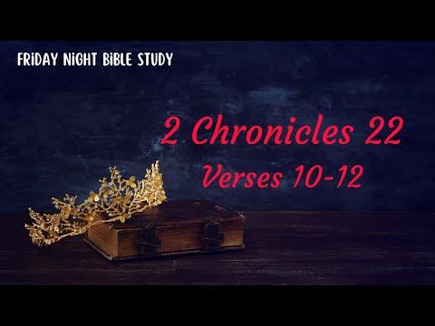 Bible Study- 2 Chronicles 22: 10-12