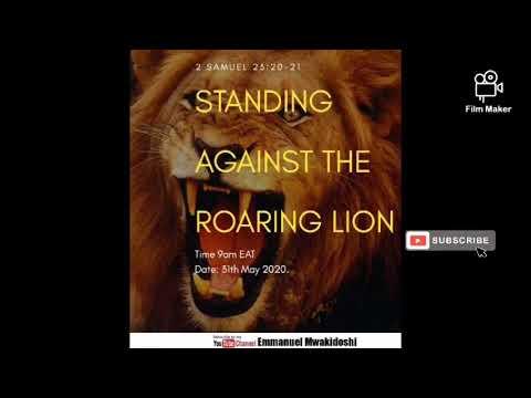 Subject: STANDING AGAINST THE ROARING LION. (2 Samuel 23:20-21) by Pastor Emmanuel Mwakidoshi