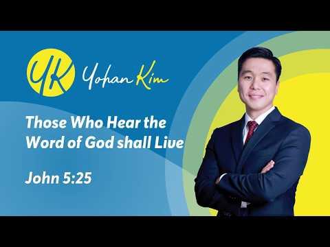Those Who Hear the Word Shall Live - (John 5:25)