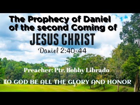 THE PROPHECY OF DANIEL OF THE COMING OF JESUS CHRIST | Daniel 2:40-44 | PREACHER :PTR. BOBBY LIBRADO