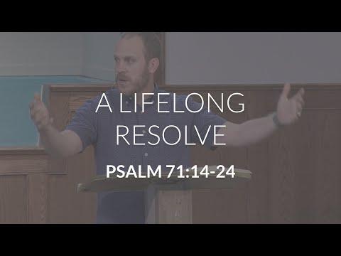 A Lifelong Resolve (Psalm 71:14-24)