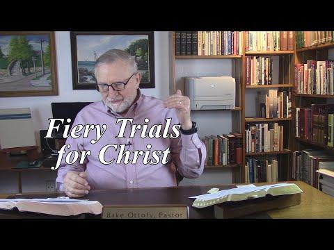 Fiery Trials for Christ. 1 Peter 4:12-16. (#24)