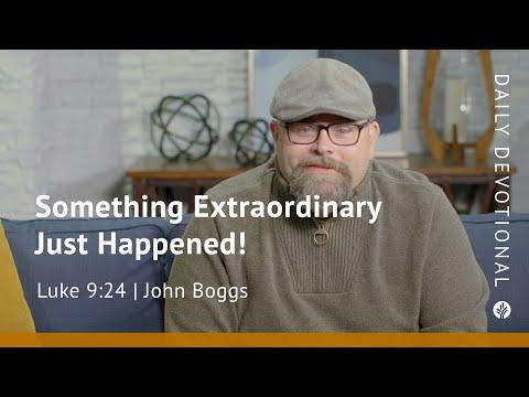 Something Extraordinary Just Happened! | Luke 9:24 | Our Daily Bread Video Devotional
