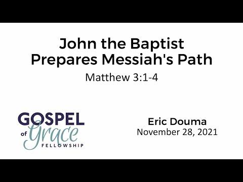 John the Baptist Prepares Messiah’s Path (Matthew 3:1-4)