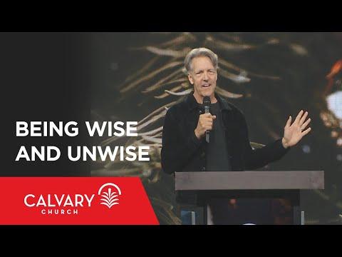 Being Wise and Unwise - Matthew 2:1-11 - Skip Heitzig