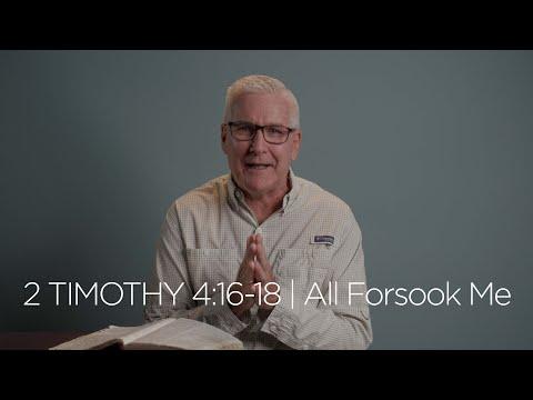 2 Timothy 4:16-18 | All Forsook Me