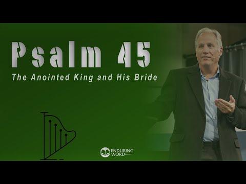 Psalm 45 - The Anointed King and His Bride