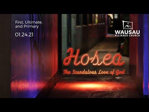 First, Ultimate, and Primary - Hosea 2:16-3:5 - January 24, 2021