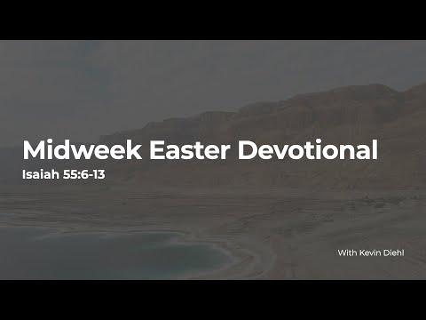 Midweek Easter Devotional: Isaiah 55:6-13