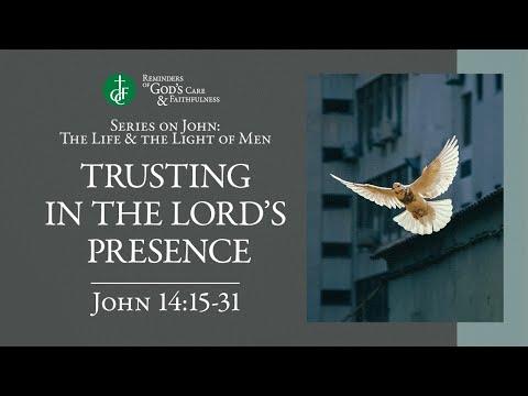 RGCF Devotionals • Trusting in the Lord's Presence • John 14:15-31