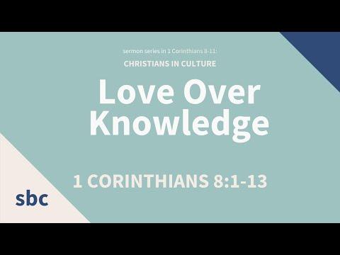 Love Over Knowledge | 1 Corinthians 8:1-13 | Service